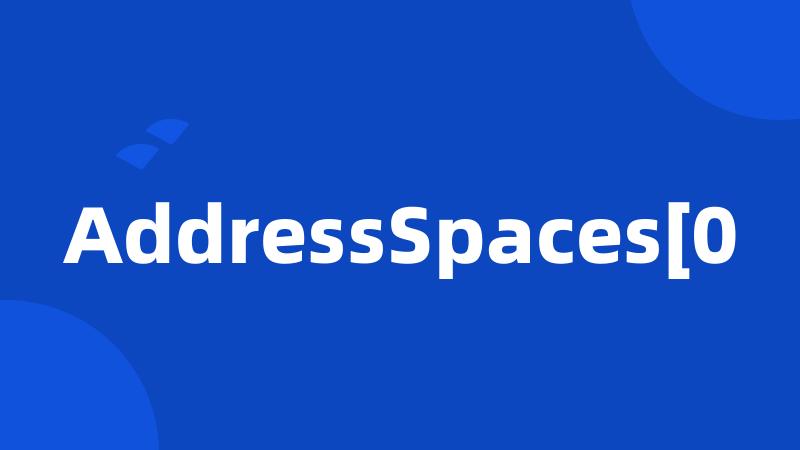 AddressSpaces[0