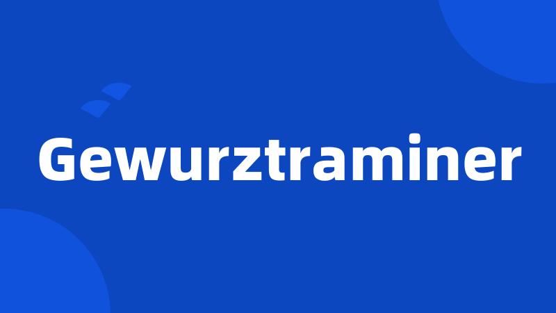 Gewurztraminer