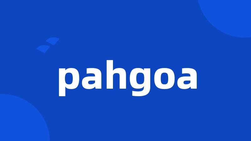 pahgoa