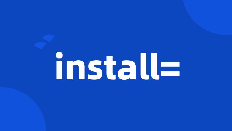 install=