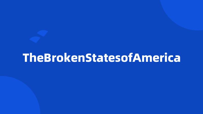 TheBrokenStatesofAmerica