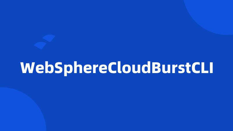 WebSphereCloudBurstCLI