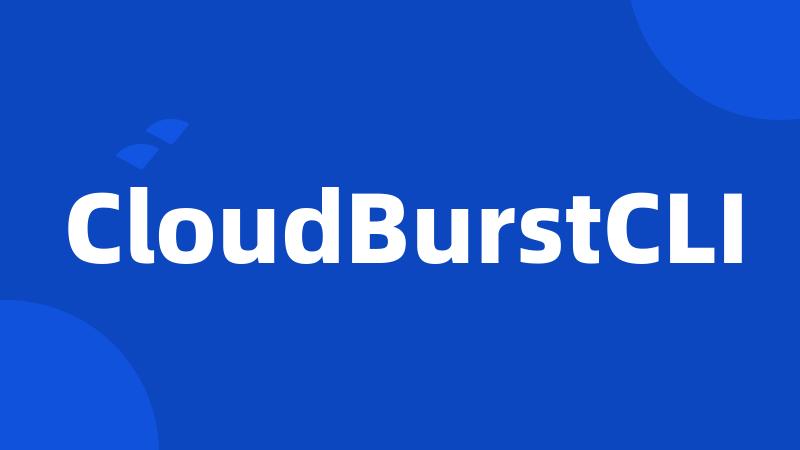 CloudBurstCLI