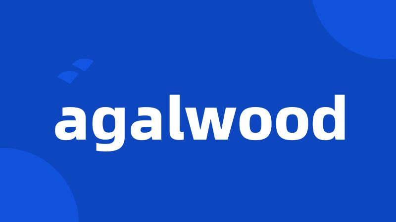 agalwood