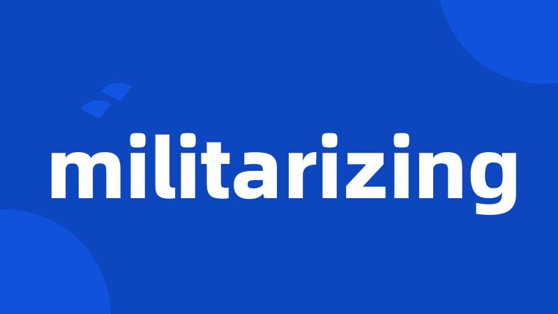 militarizing