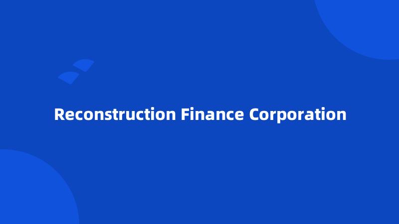 Reconstruction Finance Corporation