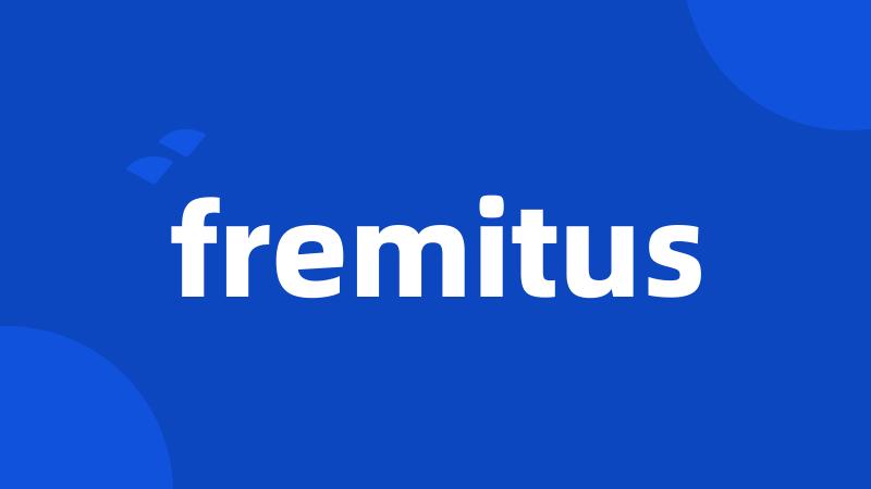 fremitus