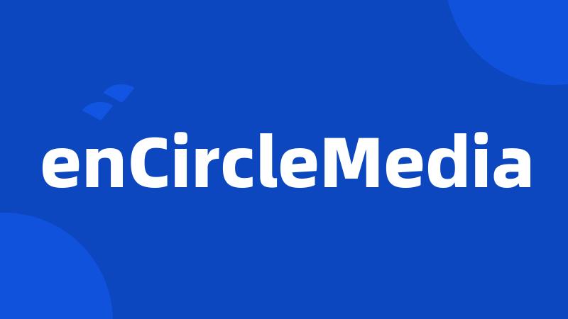 enCircleMedia