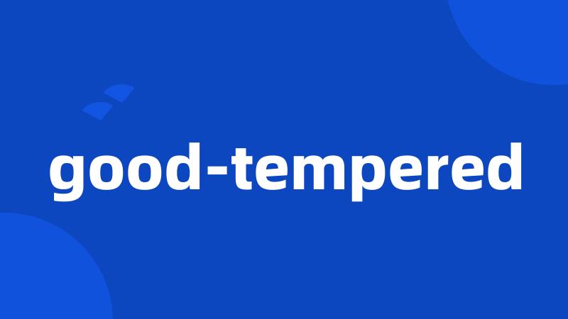 good-tempered