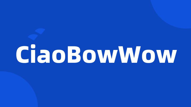 CiaoBowWow