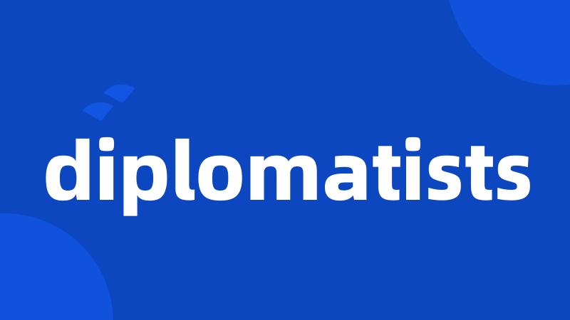 diplomatists