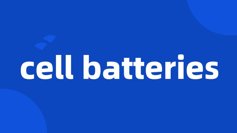 cell batteries
