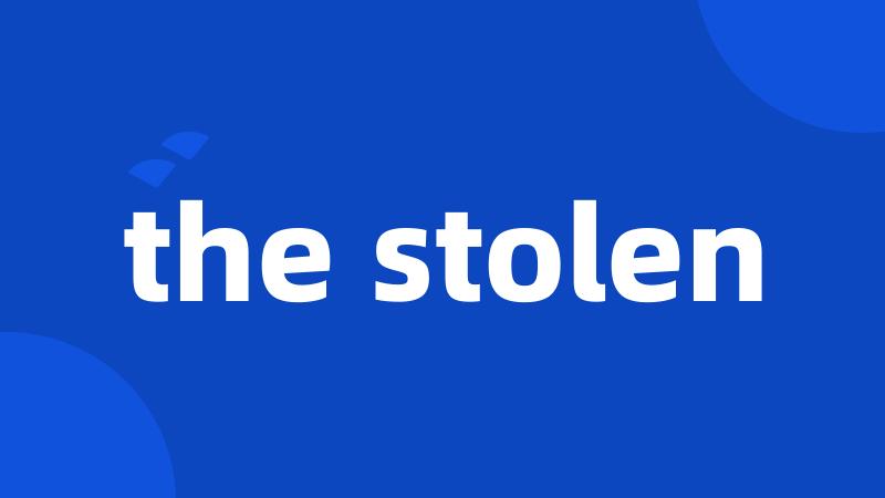 the stolen