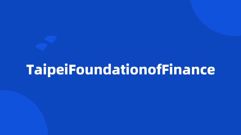 TaipeiFoundationofFinance