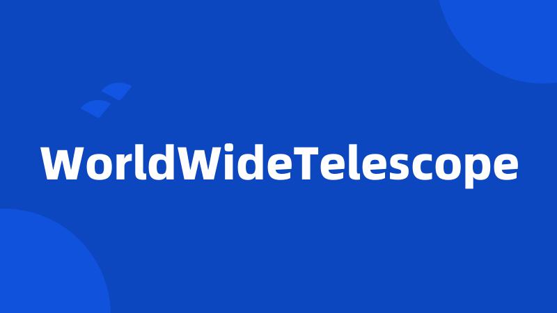 WorldWideTelescope