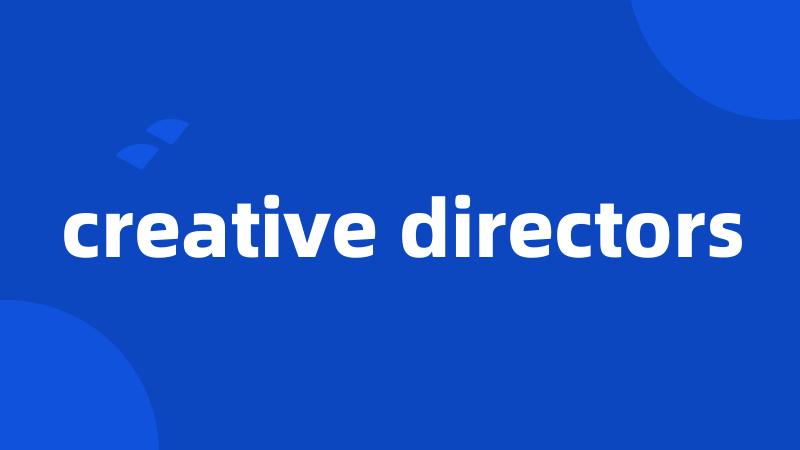 creative directors