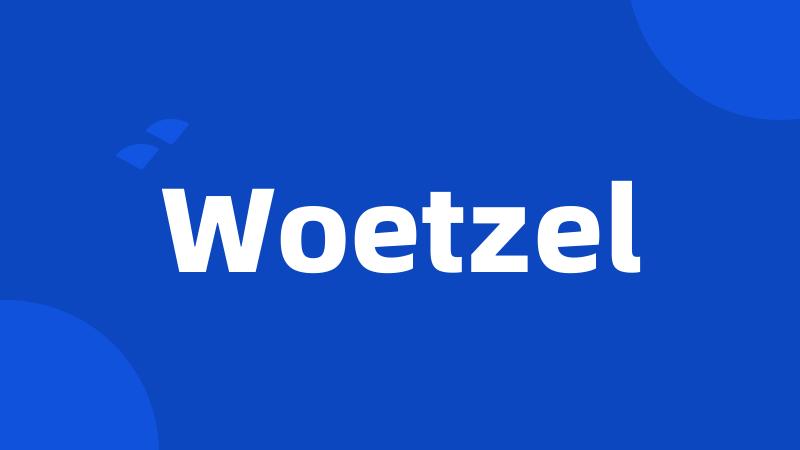 Woetzel