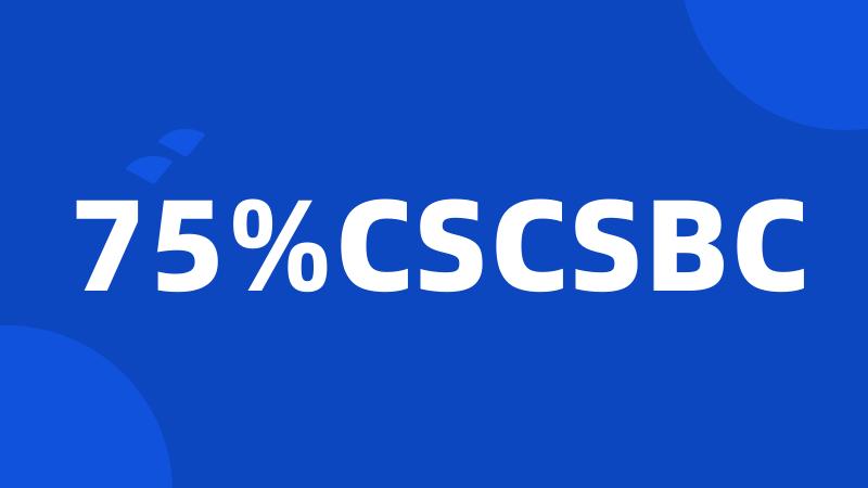 75%CSCSBC