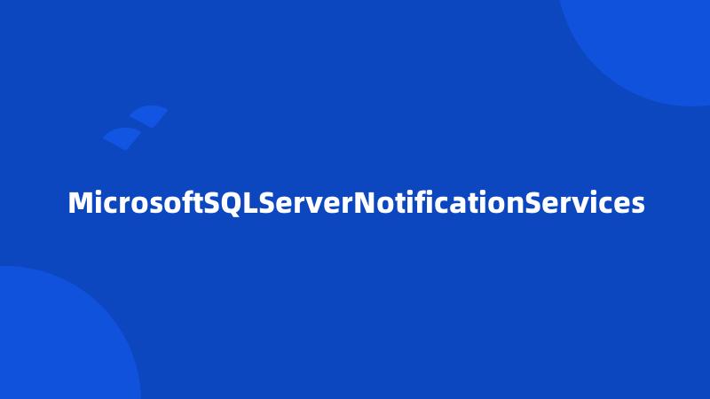 MicrosoftSQLServerNotificationServices