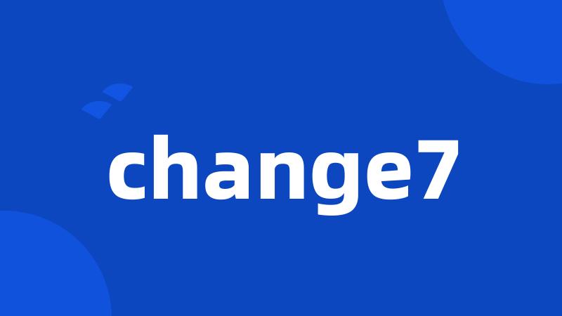 change7