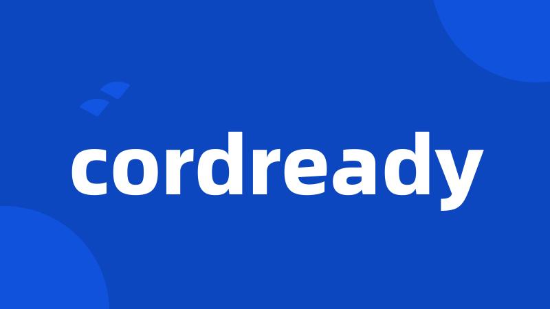 cordready