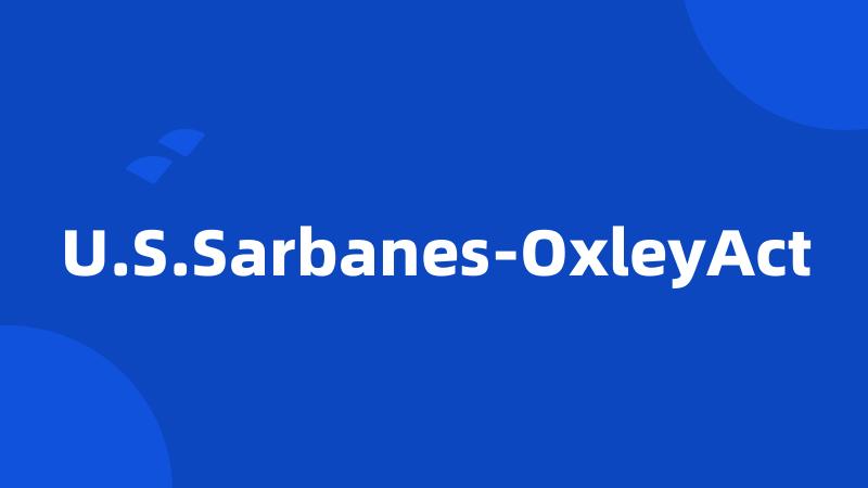 U.S.Sarbanes-OxleyAct