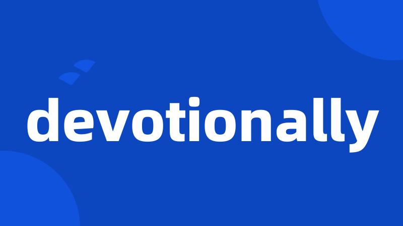 devotionally