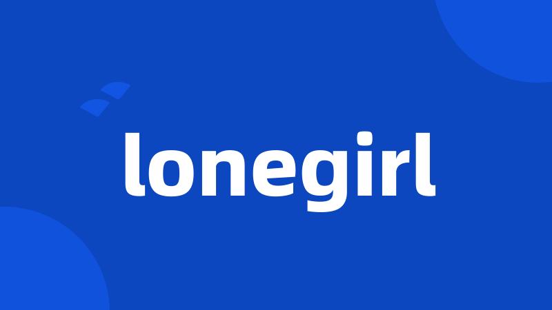 lonegirl