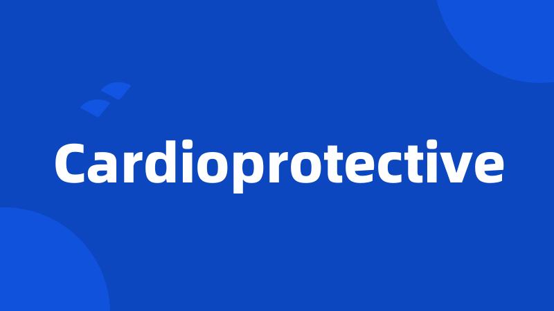 Cardioprotective