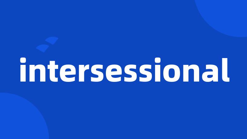 intersessional