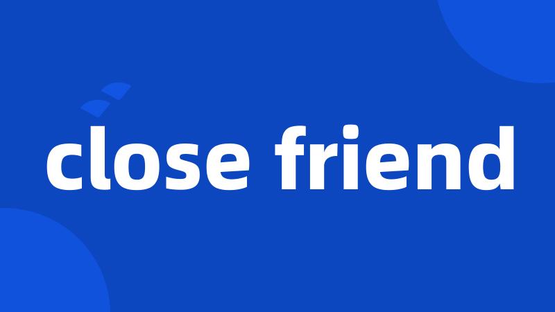 close friend