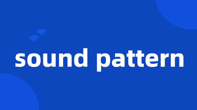 sound pattern