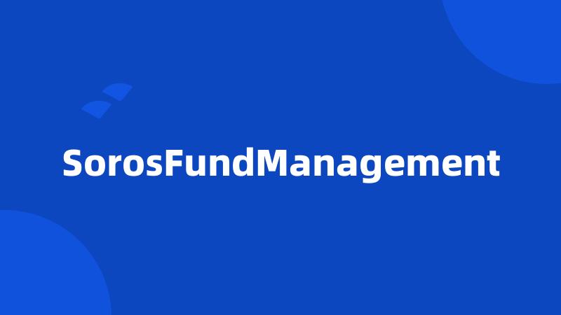 SorosFundManagement