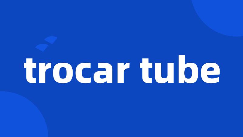 trocar tube