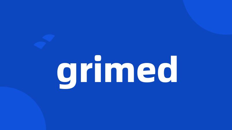 grimed