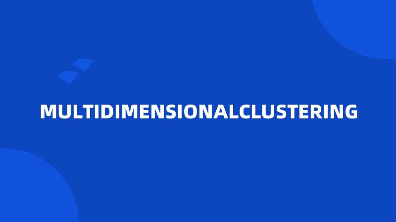 MULTIDIMENSIONALCLUSTERING