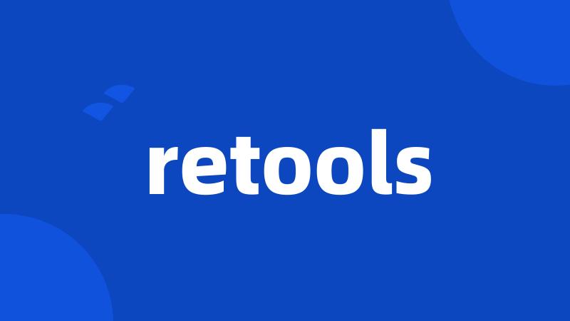 retools