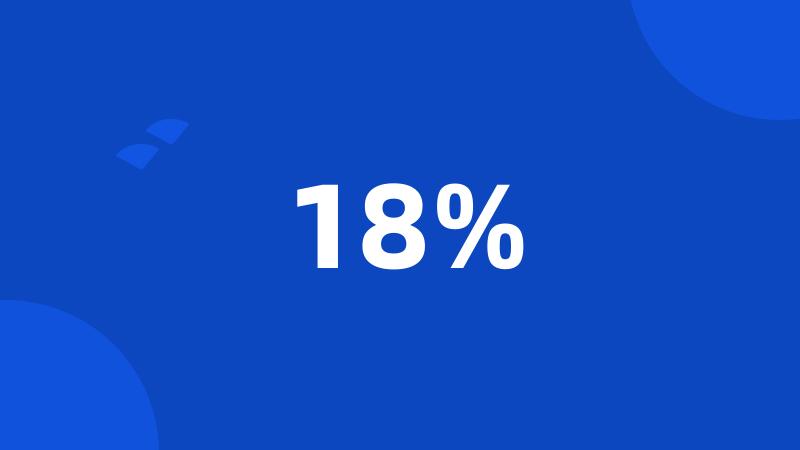 18%