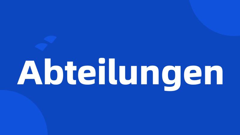 Abteilungen