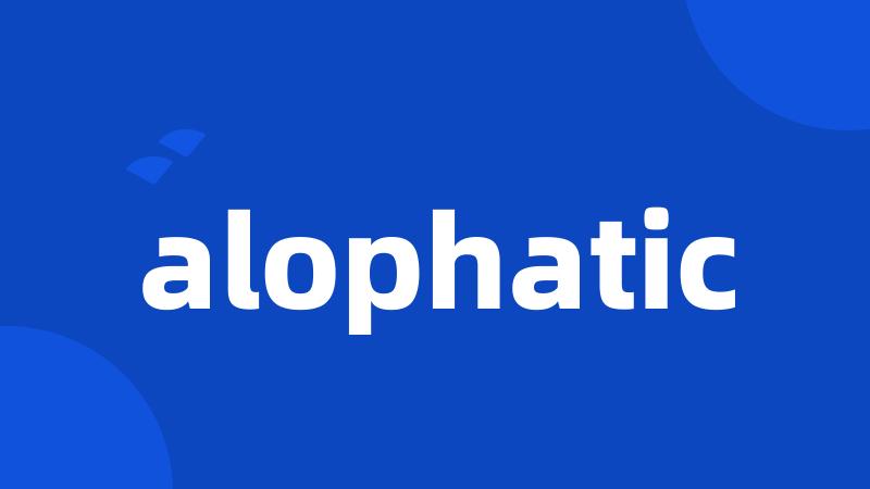 alophatic