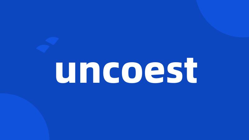 uncoest