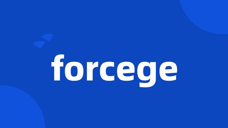 forcege