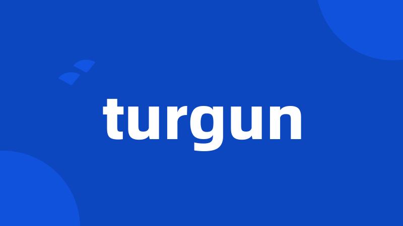 turgun