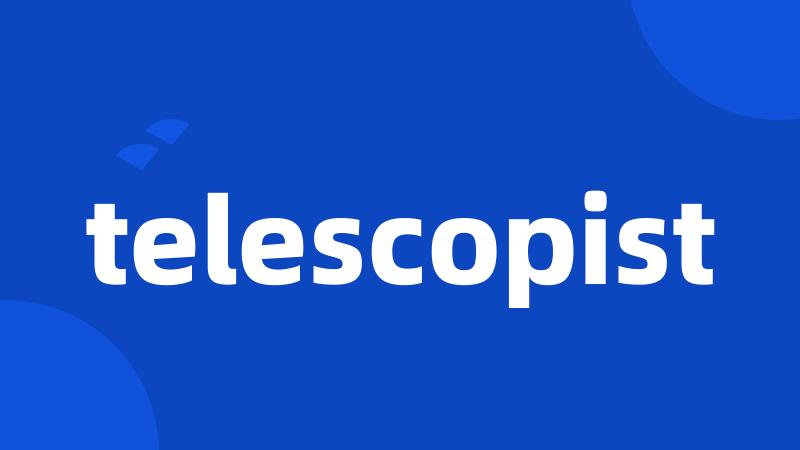 telescopist