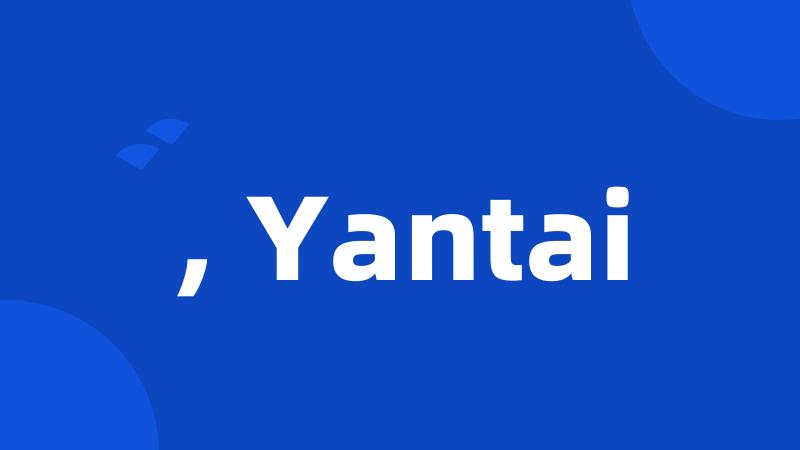 , Yantai