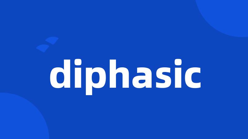 diphasic