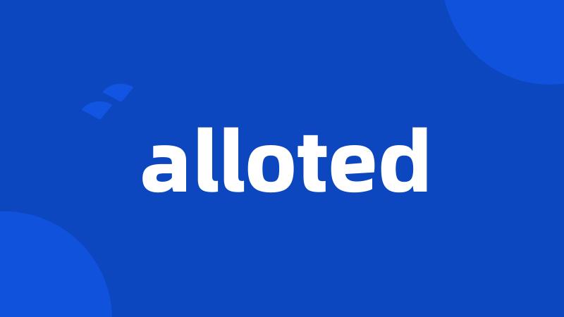 alloted