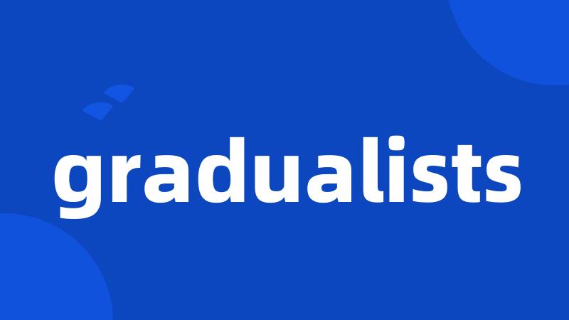 gradualists