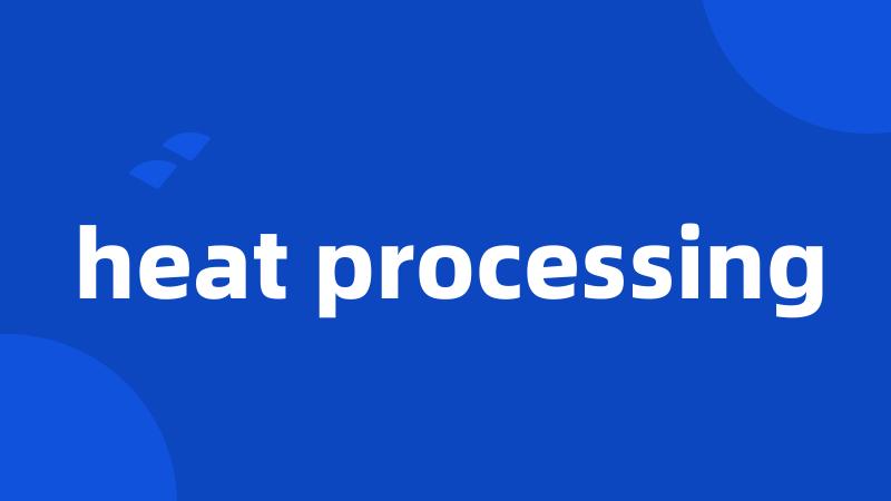 heat processing