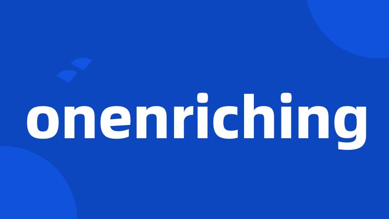 onenriching